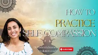 How to Practice Self Compassion |Practicing Self Compassion