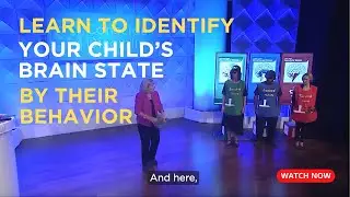 Learn To Identify What Brain State Your Child Is In By Their Behavior