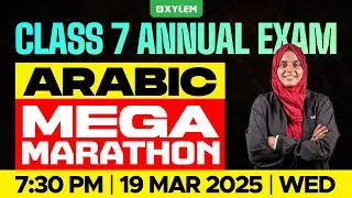 Class 7 Arabic Annual Exam | MEGA MARATHON! | Xylem Class 7