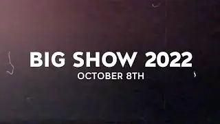 Big Show 2022 (Fall) Teaser
