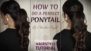 Perfect Ponytail Hairstyle Tutorial | Quick & Easy Hairstyle Tutorial For Long Hair | Chandni Singh