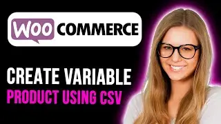 How To Create Variable Products Using Csv In Woocommerce (Step By Step)