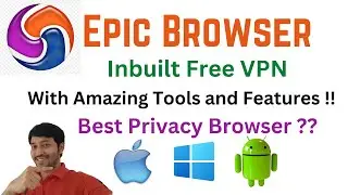 Epic Browser Review | Browser with Free VPNs with Great Speed | Best Privacy Browser ?