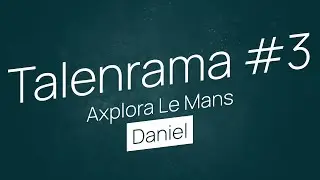 Talenrama #3 Axplora Le Mans (Fr)