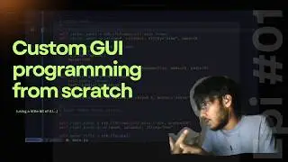 [GUI programming -- Ep. 1]: Building a custom GUI interface from scratch