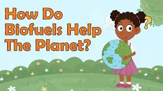 How Do Biofuels Help The Planet? | Types of Biofuels | Science Facts For Kids | What is Biofuel?