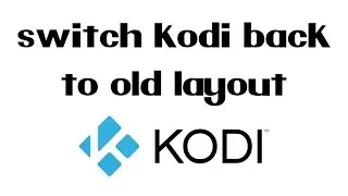 How To Switch Kodi 17 Krypton Back To The Old Layout | Amazon Fire TV Stick