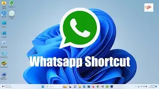 Create WhatsApp Shortcut in Windows 11 Desktop, how to add WhatsApp shortcut in windows 11,