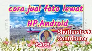 cara menjual foto di shutterstock contributor lewat hp android