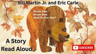 Brown Bear, Brown Bear, What Do You See? Written by Bill Martin Jr.  A Story Read Aloud