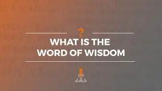 What Is the Word of Wisdom? | Episode 174