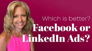 Which is better? Facebook or LinkedIn Ads?
