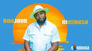 BONJOUR KINSHASA  du 15/11/2024