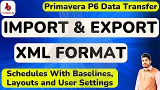 How to import and Export Primavera P6 Schedules with Baselines, Layouts and User settings | 