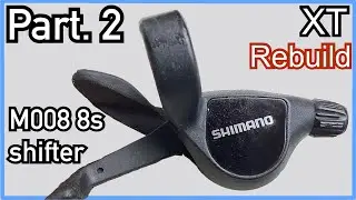 Pt.2 Shimano XT M008 8 speed shifter: restore service clean dissembled