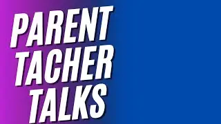 From Questions to Connections: Talking Effectively with your child's Teachers