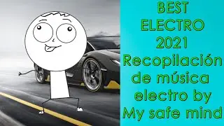 BEST ELECTRO 2021 |MIX EDITED BY MY SAFE MIND