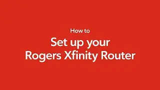 Setting up your Rogers Xfinity Router | Easy Step-by-Step Guide