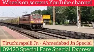 09420 TIRUCHIRAPALLI JN - AHMEDABAD JN festival special.