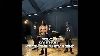 Polo G X Southside - Crash The Party 528Hz [ UNRELEASED ]