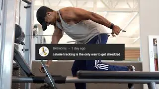 "Tracking calories is the only way to get shredded"