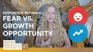 How to tell the difference between valid fear vs. growth opportunity (BKI 47)
