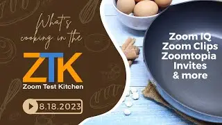 Zoom Test Kitchen - 8/18/2023