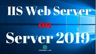 How To Install IIS Web Server On Windows Server 2019  - Part 1