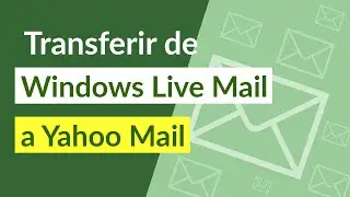 Transferir de Windows Live Mail a Yahoo Mail Cuenta Automáticamente con Información Completa