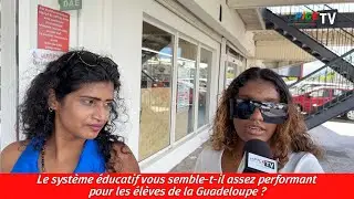Le système éducatif vous semble-t-il assez performant pour les élèves de la Guadeloupe ?