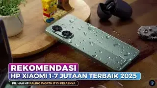 7 REKOMENDASI HP XIAOMI TERBAIK 2025 HARGA 1-7 JUTAAN