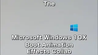 The Microsoft Windows 10X Boot Animation Effects Collab Intro