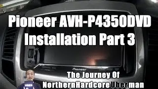 Pioneer AVH-P4350DVD Installation Part 3 | JourneyNHUberman