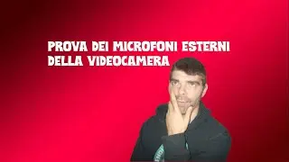 prova dei microfoni esterni della videocamera