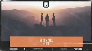 SL Complex - Never (Official Audio)