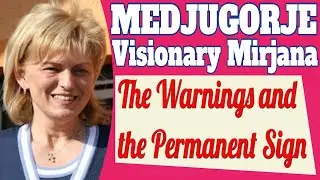 Medjugorje Visionary Mirjana on the Warnings and the Permanent Sign