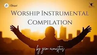 Worship Instrumental Compilation 2024 🙏 (Soaking Music & Worship Piano) by Gem Acoustics🌿