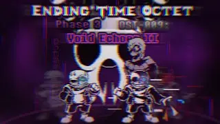 【Ending Time Octet】Phase 3-COTV OST-009 Void Echoes II
