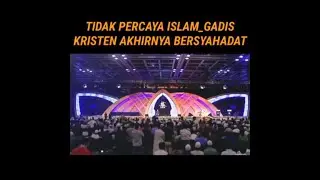 Tidak Percaya Islam, Gadis Kristen ini akhirnya bershadat