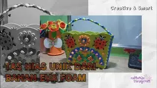 MEMBUAT TAS HIAS UNIK DARI BAHAN EVA FOAM