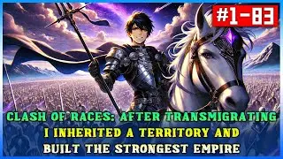 Clash of Races: After Transmigrating, I Inherited a Territory and Built the Strongest Empire 