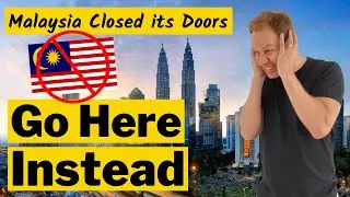 Malaysia is NOT an Option Anymore / Where to Move Instead?