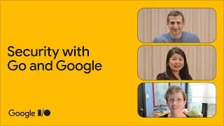 Build more secure apps with Go and Google