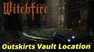 WitchFire Outskirts Vault Location