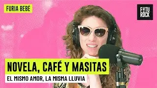 EL MISMO AMOR, LA MISMA LLUVIA | NOVELA, CAFÉ Y MASITAS con DANILA SAIEGH en FURIA BEBÉ