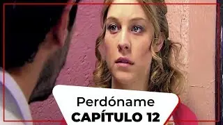 Perdóname - Capítulo 12 (Doblado al español)