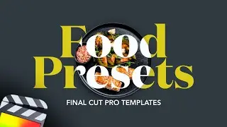 Food Presets / Final Cut Pro Templates