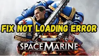 How To Fix Warhammar 40000: Space Marine 2 Not Loading or Stuck On Loading Screen Error On PC