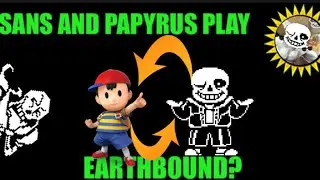 SANS AND PAPYRUS PLAY EARTHBOUND (SANS' BIGGEST SECRET!)