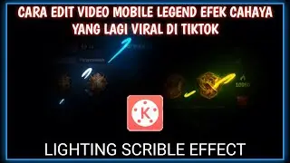 Cara Edit Video MLBB Efek Cahaya Scrible Yang Lagi Viral Di Tiktok | Kinemaster Tutorial